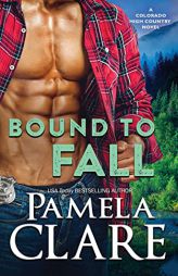 Bound to Fall: A Colorado High Country Novel (Colorado High County) by Pamela Clare Paperback Book