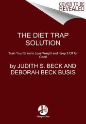 The Diet Trap Solution: Train Your Brain to Lose Weight and Keep It Off for Good by Judith S. Beck Paperback Book