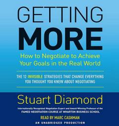Getting More: How to Negotiate to Achieve Your Goals in the Real World by Stuart Diamond Paperback Book