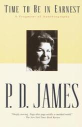 Time to Be in Earnest: A Fragment of Autobiography by P. D. James Paperback Book