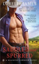 Saddled and Spurred: A Blacktop Cowboys Novel by Lorelei James Paperback Book