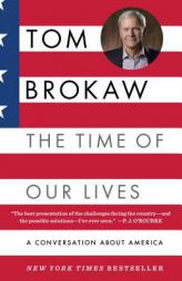 The Time of Our Lives: A conversation about America by Tom Brokaw Paperback Book