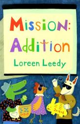 Mission: Addition by Loreen Leedy Paperback Book