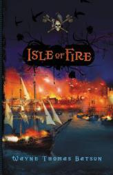 Isle of Fire by Wayne Thomas Batson Paperback Book