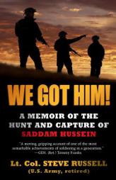 We Got Him!: A Memoir of the Hunt and Capture of Saddam Hussein by Steve Russell Paperback Book