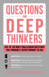 Questions for Deep Thinkers: 250 of the Most Challenging Questions You (Probably) Never Thought to Ask by Henry Kraemer Paperback Book