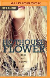 Hothouse Flower (Addicted: Calloway Sisters) by Krista Ritchie Paperback Book