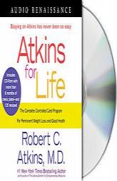 Atkins for Life: The Complete Controlled-Carb Program for Permanent Weight Loss and Good Health by Robert C. Atkins Paperback Book