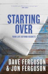 Starting Over: Your Life Beyond Regrets by Dave Ferguson Paperback Book