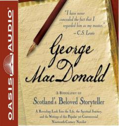 George MacDonald: A Biography of Scotland's Beloved Storyteller by Michael Phillips Paperback Book