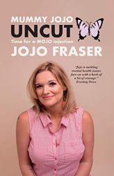 Mummy Jojo Uncut: Time for a Mojo Injection by Jojo Fraser Paperback Book