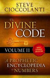 The Divine Code-A Prophetic Encyclopedia of Numbers, Volume 2: 26 to 1000 by Steve Cioccolanti Paperback Book