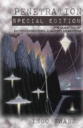 Penetration: Special Edition: The Question of Extraterrestrial and Human Telepathy by Ingo Swann Paperback Book