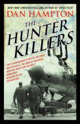 The Hunter Killers: The Extraordinary Story of the First Wild Weasels, the Band of Maverick Aviators Who Flew the Most Dangerous Missions by Dan Hampton Paperback Book