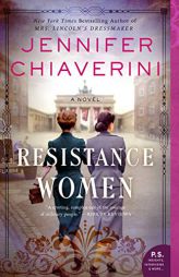 Resistance Women: A Novel by Jennifer Chiaverini Paperback Book