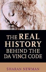 The Real History Behind the Da Vinci Code by Sharan Newman Paperback Book