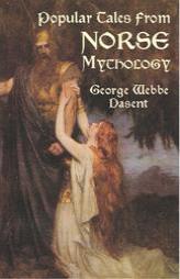 Popular Tales from Norse Mythology by George Webbe Dasent Paperback Book
