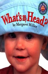 What's On My Head? (Miller, Margaret, Look Baby! Books.) by Margaret Miller Paperback Book