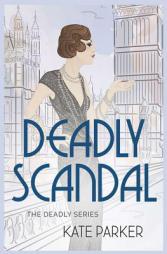 Deadly Scandal (Deadly Series) (Volume 1) by Kate Parker Paperback Book