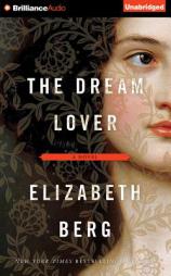 The Dream Lover: A Novel by Elizabeth Berg Paperback Book