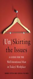 (Un)Skirting the Issues: A Guide for the Well-Intentioned Man in Today's Workplace by Bonnie Fetch Paperback Book