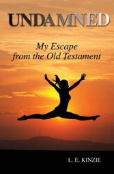 Undamned: My Escape From the Old Testament by L. E. Kinzie Paperback Book
