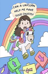 Can A Unicorn Help Me Make Good Choices?: A Cute Children Story to Teach Kids About Choices and Consequences. (My Unicorn Books) by Steve Herman Paperback Book