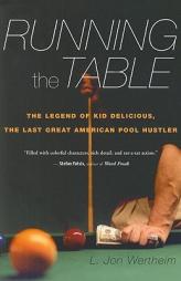 Running the Table: The Legend of Kid Delicious, the Last Great American Pool Hustler by L. Jon Wertheim Paperback Book