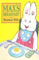 Max's Breakfast (Max and Ruby) by Rosemary Wells Paperback Book