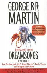 Selections from Dreamsongs 1: Fan Fiction and Sci-Fi from Martin's Early Years: Unabridged Selections by George R. R. Martin Paperback Book