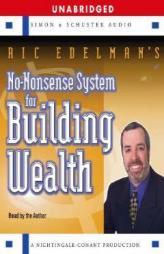 Ric Edelman's No Nonsense System for Building Wealth: Ric's Straightforward Plan for Creating and Enjoying Financial Success by Ric Edelman Paperback Book