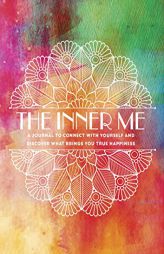 The Inner Me: A Journal to Connect with Yourself and Discover What Brings You True Happiness (Creative Keepsakes, 3) by Editors of Chartwell Books Paperback Book