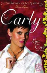 Carly (Women of Ivy Manor) by Lyn Cote Paperback Book