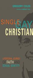 Single, Gay, Christian: A Personal Journey of Faith and Sexual Identity by Gregory Coles Paperback Book
