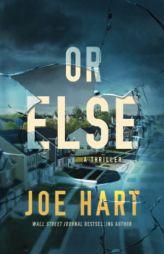 Or Else: A Thriller by Joe Hart Paperback Book