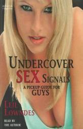 Undercover Sex Signals by Leil Lowndes Paperback Book