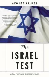 The Israel Test: Why the World's Most Besieged State is a Beacon of Freedom and Hope for the World Economy by George Gilder Paperback Book