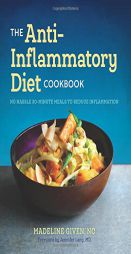 The Anti Inflammatory Diet Cookbook: No Hassle 30-Minute Recipes to Reduce Inflammation by Madeline Given Paperback Book