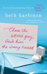 Chose the Wrong Guy, Gave Him the Wrong Finger by Beth Harbison Paperback Book