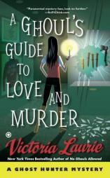 A Ghoul's Guide to Love and Murder: A Ghost Hunter Mystery by Victoria Laurie Paperback Book