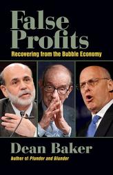 False Profits: Recovering from the Bubble Economy by Dean Baker Paperback Book