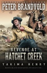 Revenge at Hatchet Creek: A Western Fiction Classic (Yakima Henry) by Peter Brandvold Paperback Book