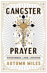 Gangster Prayer: Praying to a God Whose Answer Is Yes More Than It Is No by Autumn Miles Paperback Book