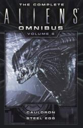 The Complete Aliens Omnibus: Volume Six (Cauldron, Steel Egg) by Diane Carey Paperback Book