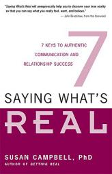Saying What's Real: 7 Keys to Authentic Communication and Relationship Success by Susan Campbell Paperback Book