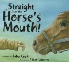 Straight from the Horse's Mouth! by Julia Cook Paperback Book