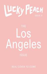 Lucky Peach Issue 21: The Los Angeles Issue by David Chang Paperback Book