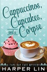 Cappuccinos, Cupcakes, and a Corpse (A Cape Bay Cafe Mystery) (Volume 1) by Harper Lin Paperback Book