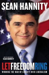 Let Freedom Ring: Winning the War of Liberty over Liberalism by Sean Hannity Paperback Book
