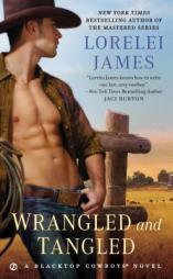 Wrangled and Tangled: A Blacktop Cowboys Novel by Lorelei James Paperback Book